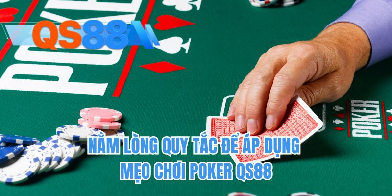 Nằm lòng quy tắc để áp dụng mẹo chơi poker QS88