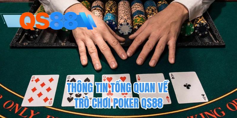 Thông tin tổng quan về trò chơi poker QS88